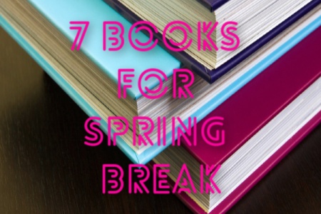 7 Books for You, Not the Kids, to Read on Spring Break